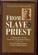 From Slave to Priest: a Biography of the Reverend Augustine Tolton (1854-1897): First Black American Priest of the United States