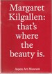 Margaret Kilgallen: That's Where the Beauty Is