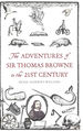 The Adventures of Sir Thomas Browne in the 21st Century