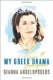 My Greek Drama: Life, Love, and One Woman's Olympic Effort to Bring Glory to Her