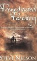 Premeditated Parenting-Foundational Christian Parenting [Toddlers-Preteens]