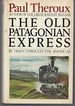 The Old Patagonian Express: By Train Through the Americas