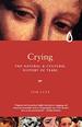 Crying: the Natural and Cultural History of Tears: a Natural and Cultural Histor