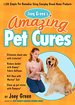 Joey Green's Amazing Pet Cures: 1, 138 Simple Pet Remedies Using Everyday Brand-N