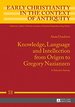 Knowledge, Language and Intellection From Origen to Gregory Nazianzen: a Selecti