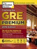 Cracking the Gre Premium Edition With 6 Practice Tests, 2019: the All-in-One Sol