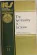 The Spirituality of Judaism (Religious Experience Series; V. 11)