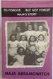 To Forgive...But Not Forget Maja's Story (the Library of Holocaust Testimonies)