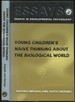 Young Children's Naive Thinking About the Biological World [Essays in Developmental Psychology]--Inscribed and Signed By Both Authors!