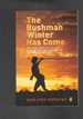 The Bushman Winter Has Come: the True Story of the Last Band of /Gwikwe Bushmen on the Great Sand Face