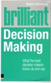 Brilliant Decision Making: Take Control of Your Career, Relationships, Health and Happiness (Brilliant Business)