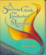 A Survival Guide for Landlocked Mermaids