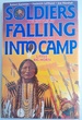 Soldiers Falling Into Camp: The Battles at the Rosebud and the Little Big Horn