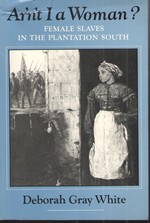 Ar'N'T I a Woman? Female Slaves in the Plantation South