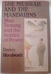 The Messiah and the Mandarins: Mao Tsetung and the Ironies of Power