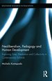 Neoliberalism, Pedagogy and Human Development: Exploring Time, Mediation and Collectivity in Contemporary Schools (Routledge Research in Education)
