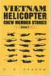 Vietnam Helicopter Crew Member Stories, Volume 2