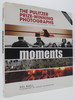 Moments-the Pulitzer Prize Winning Photographs a Visual Chronicle of Our Time (Dj Protected By a Brand New, Clear, Acid-Free Mylar Cover)