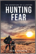 Hunting Fear: the Adventure of a Lifetime