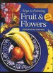 Keys to Painting Fruit and Flowers in All Mediums