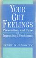 Your Gut Feelings: a Complete Guide to Living Better With Intestinal Problems