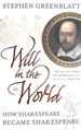 Will in the World: How Shakespeare Became Shakespeare