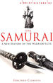 A Brief History of the Samurai (Brief Histories): a New History of the Warrior Elite