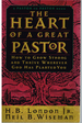 The Heart of a Great Pastor How to Grow Strong and Thrive Wherever God Has Planted You