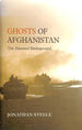 Ghosts of Afghanistan: Hard Truths and Foreign Myths