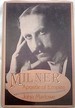 Milner: Apostle of Empire, a Life of Alfred George the Right Honourable Viscount Milner of St James's and Cape Town, Kg, Gcb, Gcmg (1854-1925)