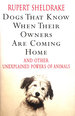 Dogs That Know When Their Owners Are Coming Home: and Other Unexplained Powers of Animals