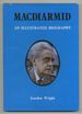 Macdiarmid: an Illustrated Biography of Christopher Murray Grieve (Hugh Macdiarmid)