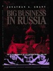 Big Business in Russia: the Putilov Company in Late Imperial Russia, 1868-1917 (Russian and East European Studies)