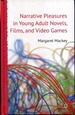 Narrative Pleasures in Young Adult Novels, Films and Video Games (Critical Approaches to Children's Literature)