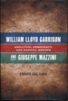 William Lloyd Garrison and Giuseppe Mazzini: Abolition, Democracy, and Radical Reform (Conflicting Worlds: New Dimensions of the American Civil War)