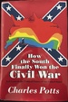 How the South Finally Won the Civil War: and Controls the Political Future of the United States