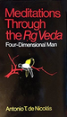 Meditations Through the Rg Veda: Four Dimensional Man