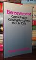 Bereavement Counseling the Grieving Throughout the Life Cycle