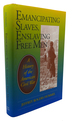 Emancipating Slaves, Enslaving Free Men: a History of the American Civil War