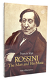 Rossini the Man and His Music