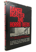 Danger Disaster and Horrid Deeds