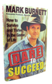 Dare to Succeed How to Survive and Thrive in the Game of Life