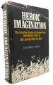 Heroic Imagination the Creative Genius of Europe From Waterloo 1815 to the Revolution of 1848