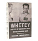 Whitey the Life of America's Most Notorious Mob Boss