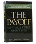 The Payoff Why Wall Street Always Wins