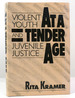 At a Tender Age Violent Youth and Juvenile Justice