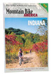 Mountain Bike America an Atlas of Indiana's Greatest Off-Road Bicycle Rides