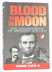Blood on the Moon the Assassination of Abraham Lincoln