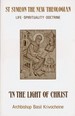 In the Light of Christ: Saint Symeon the New Theologian, 949-1022: Life, Spirituality, Doctrine