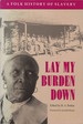 Lay My Burden Down: a Folk History of Slavery